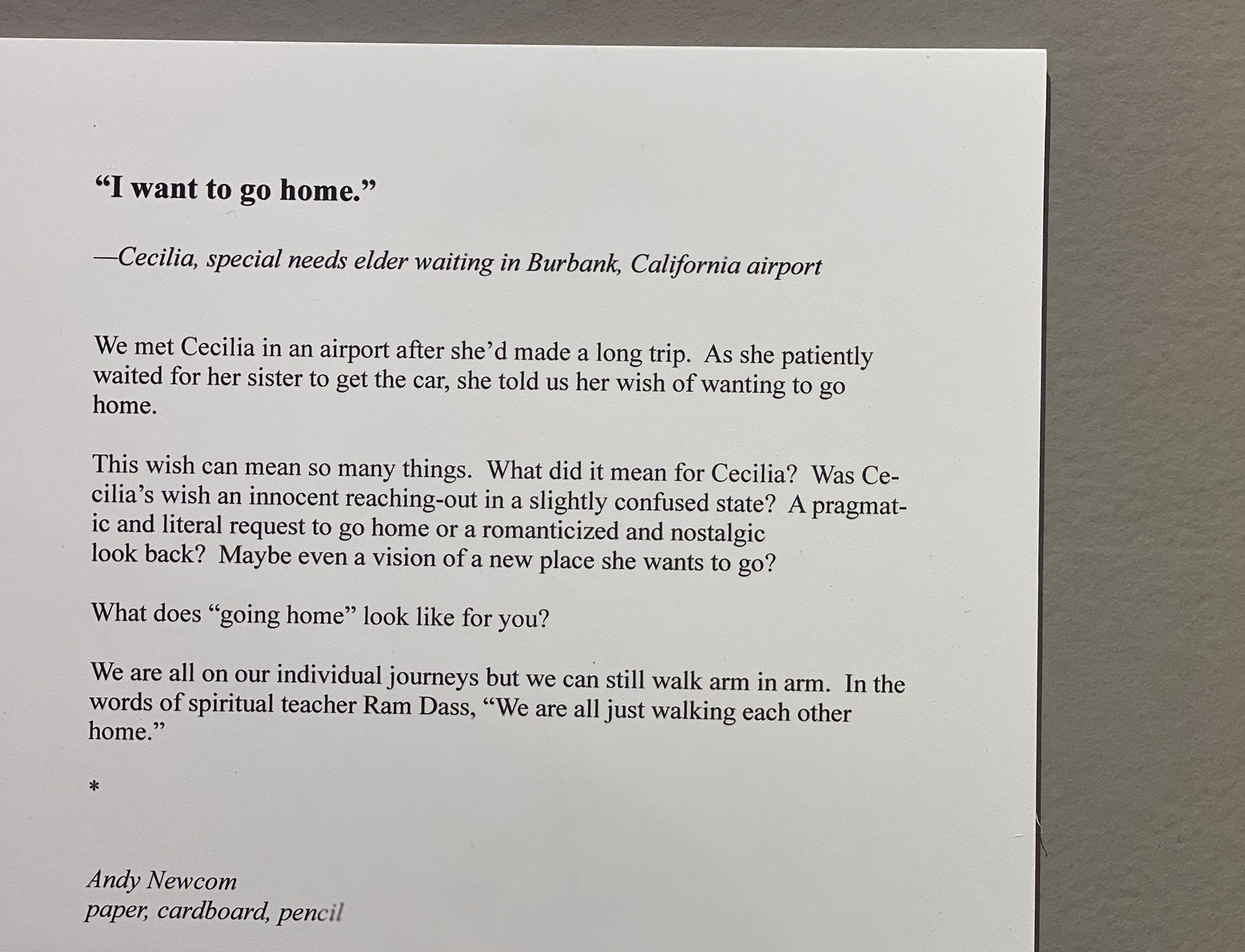 The artist's statement explained the story behind the "I want to go home" wish work: "What does "going home" look like for you? We are all on our individual journeys but we can still walk arm in arm. In the words of spiritual teacher Ram Dass, "We are all just walking each other home."